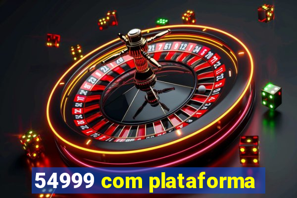 54999 com plataforma